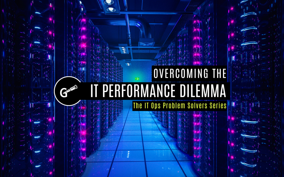 IT Performance Challenges: Why They Persist—and How to Solve Them for Good