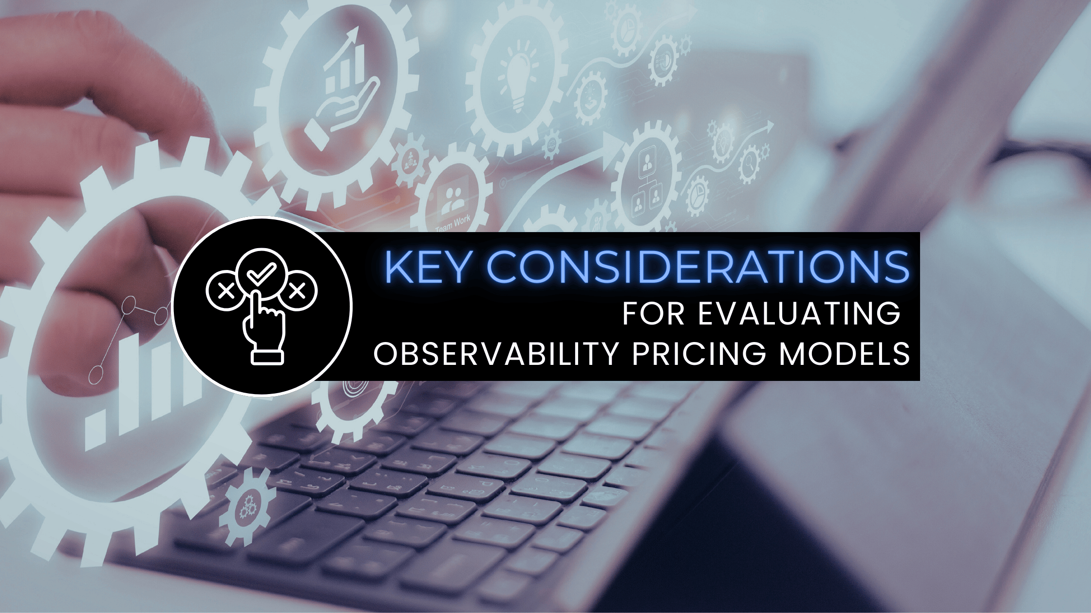 Blog Banner: Observability Pricing Models Key Considerations
