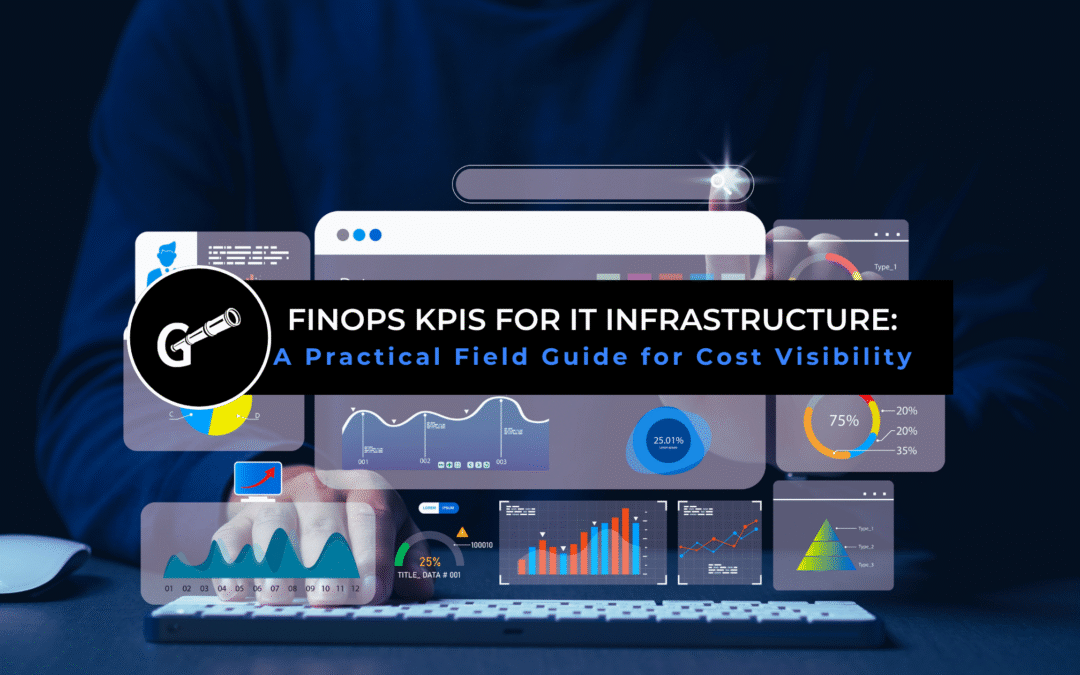 FinOps KPIs for IT Infrastructure: A Practical Field Guide for Cost Visibility